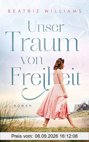 Unser Traum von Freiheit: Roman (Die East-Coast-Reihe, Band 5)