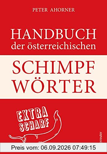 Handbuch der österreichischen Schimpfwörter: extra scharf
