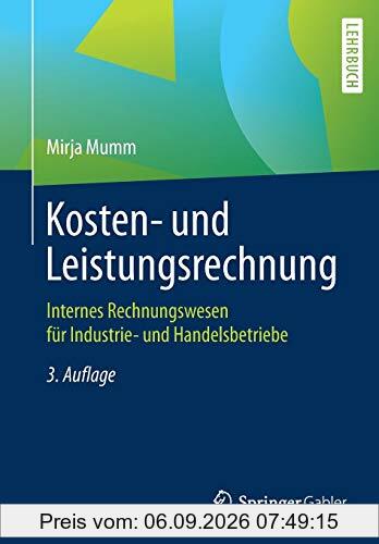Kosten- und Leistungsrechnung: Internes Rechnungswesen für Industrie- und Handelsbetriebe