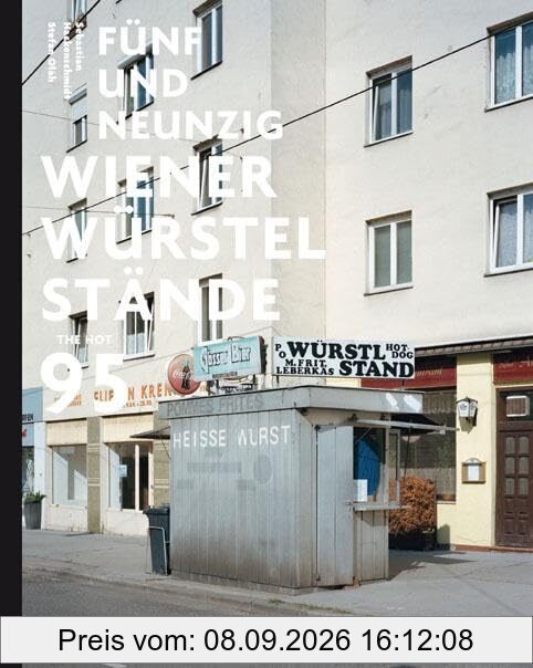 Fünfundneunzig Wiener Würstelstände: Neuausgabe (2024). The Hot 95