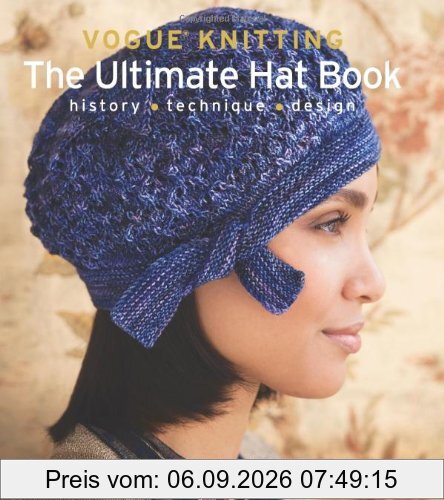 Vogue Knitting: The Ultimate Hat Book: History, Technique, Design