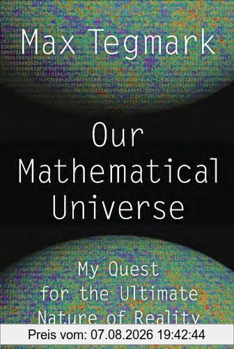 Max Tegmark Our Mathematical Universe, My Quest For The Ultimate Nature Of Reality