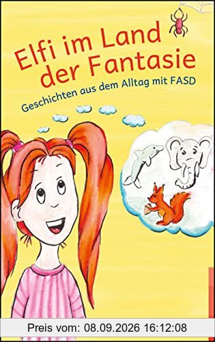Elfi im Land der Fantasie: Geschichten aus dem Alltag mit FASD