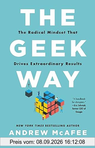 The Geek Way: The Radical Mindset that Drives Extraordinary Results