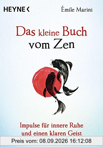 Das kleine Buch vom Zen: Impulse für innere Ruhe und einen klaren Geist