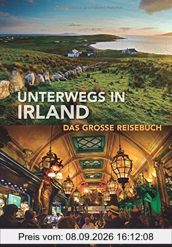 Unterwegs in Irland: Das große Reisebuch (KUNTH Unterwegs in ... / Das grosse Reisebuch)