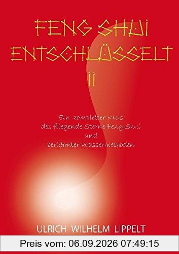 Feng Shui Entschlüsselt Teil 2: Ein kompletter Kurs des fliegende Sterne Feng Shui und berühmter Wassermethoden