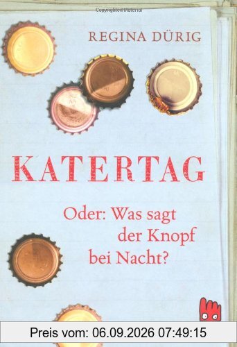 Katertag: oder: Was sagt der Knopf bei Nacht?