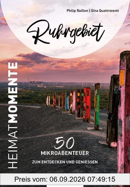 Ruhrgebiet - HeimatMomente: 50 Mikroabenteuer zum Entdecken und Genießen (HeimatMomente: Mikroabenteuer zum Entdecken und Genießen)