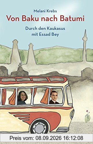 Von Baku nach Batumi: Durch den Kaukasus mit Essad Bey