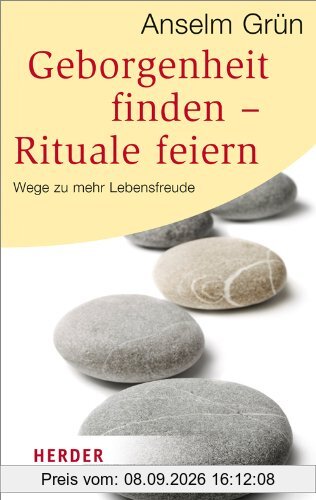 Geborgenheit finden - Rituale feiern: Wege zu mehr Lebensfreude (HERDER spektrum)