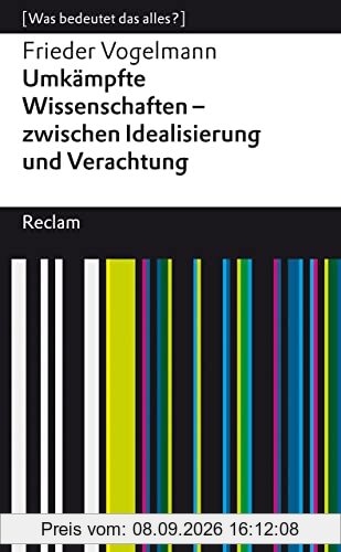 Umkämpfte Wissenschaften – zwischen Idealisierung und Verachtung: [Was bedeutet das alles?] (Reclams Universal-Bibliothek)