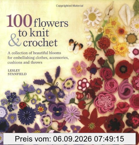 100 Flowers to Knit and Crochet