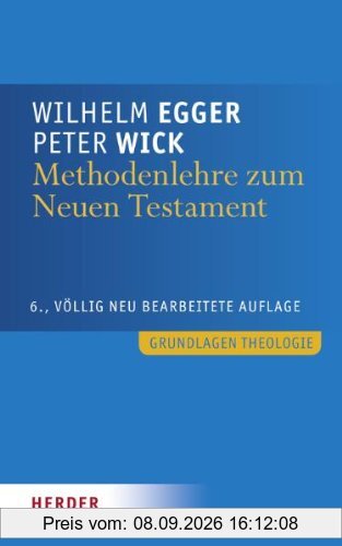 Methodenlehre zum Neuen Testament: Biblische Texte selbständig auslegen (Grundlagen Theologie)