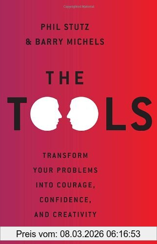 Phil Stutz The Tools, Transform Your Problems Into Courage, Confidence, And Creativity