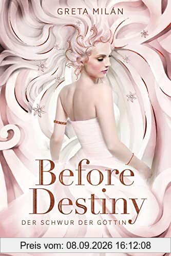 Der Schwur der Göttin, Band 2: Before Destiny (Der Schwur der Göttin, 2)