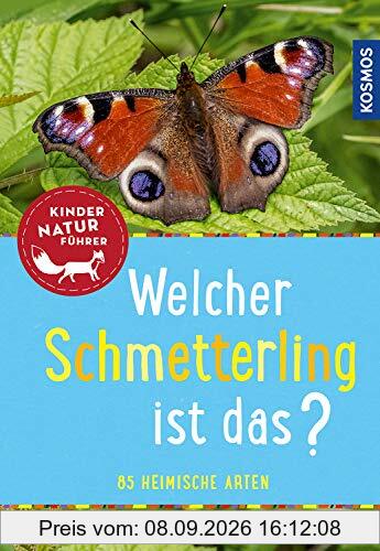 Welcher Schmetterling ist das? Kindernaturführer: 85 heimische Arten