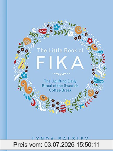 Lynda Balslev The Little Book Of Fika, The Uplifting Daily Ritual Of The Swedish Coffee Break