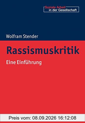 Rassismuskritik: Eine Einführung (Soziale Arbeit in der Gesellschaft)