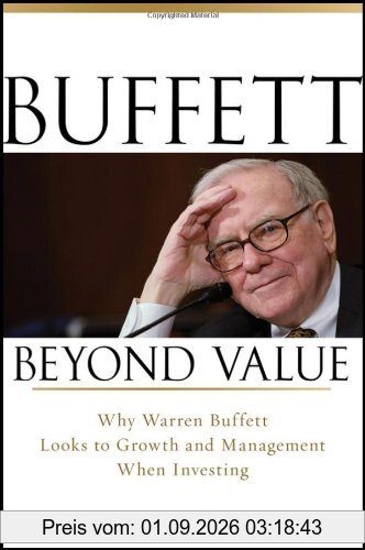 Buffett Beyond Value: Why Warren Buffett Looks to Growth and Management When Investing