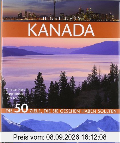 Highlights Kanada: Die 50 Ziele, die Sie gesehen haben sollten