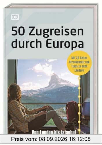 50 Zugreisen durch Europa: Von London bis Istanbul. Mit 20 Seiten Streckennetz, praktischen Infos und Tipps zu allen Ländern.