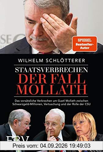 Staatsverbrechen – der Fall Mollath: Das vorsätzliche Verbrechen an Gustl Mollath zwischen Schwarzgeld-Millionen, Vertuschung und der Rolle der CSU