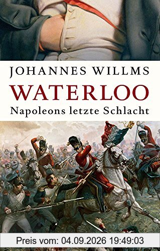 Waterloo: Napoleons letzte Schlacht