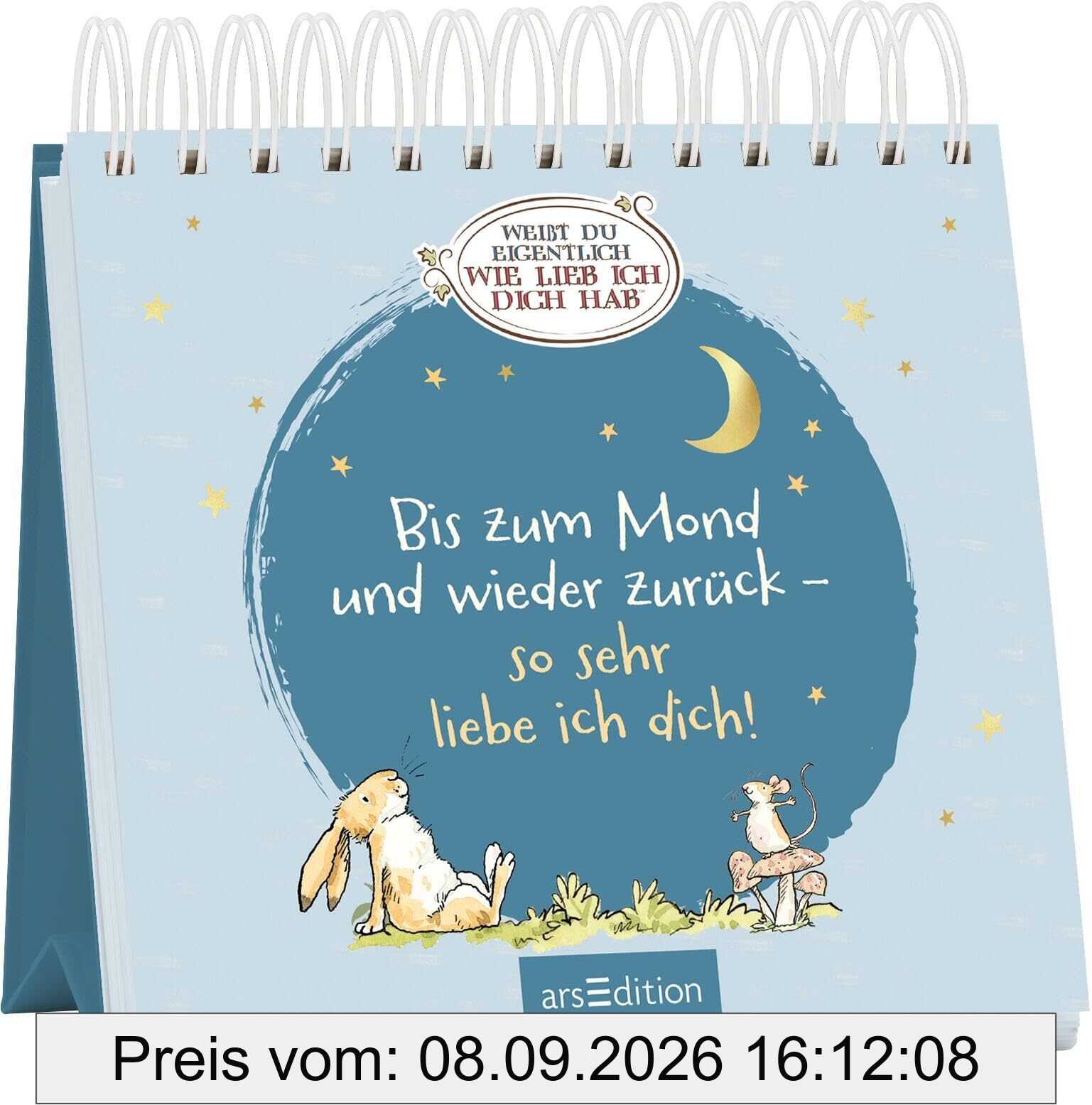 Bis zum Mond und wieder zurück – so sehr liebe ich dich!: Weißt du eigentlich, wie lieb ich dich hab? | Ein inspirierender Aufsteller mit viel Liebe für die Seele