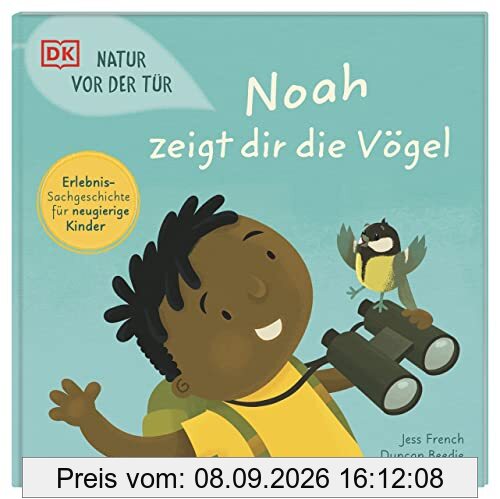 Natur vor der Tür. Noah zeigt dir die Vögel: Erlebnis-Sachgeschichte für neugierige Kinder