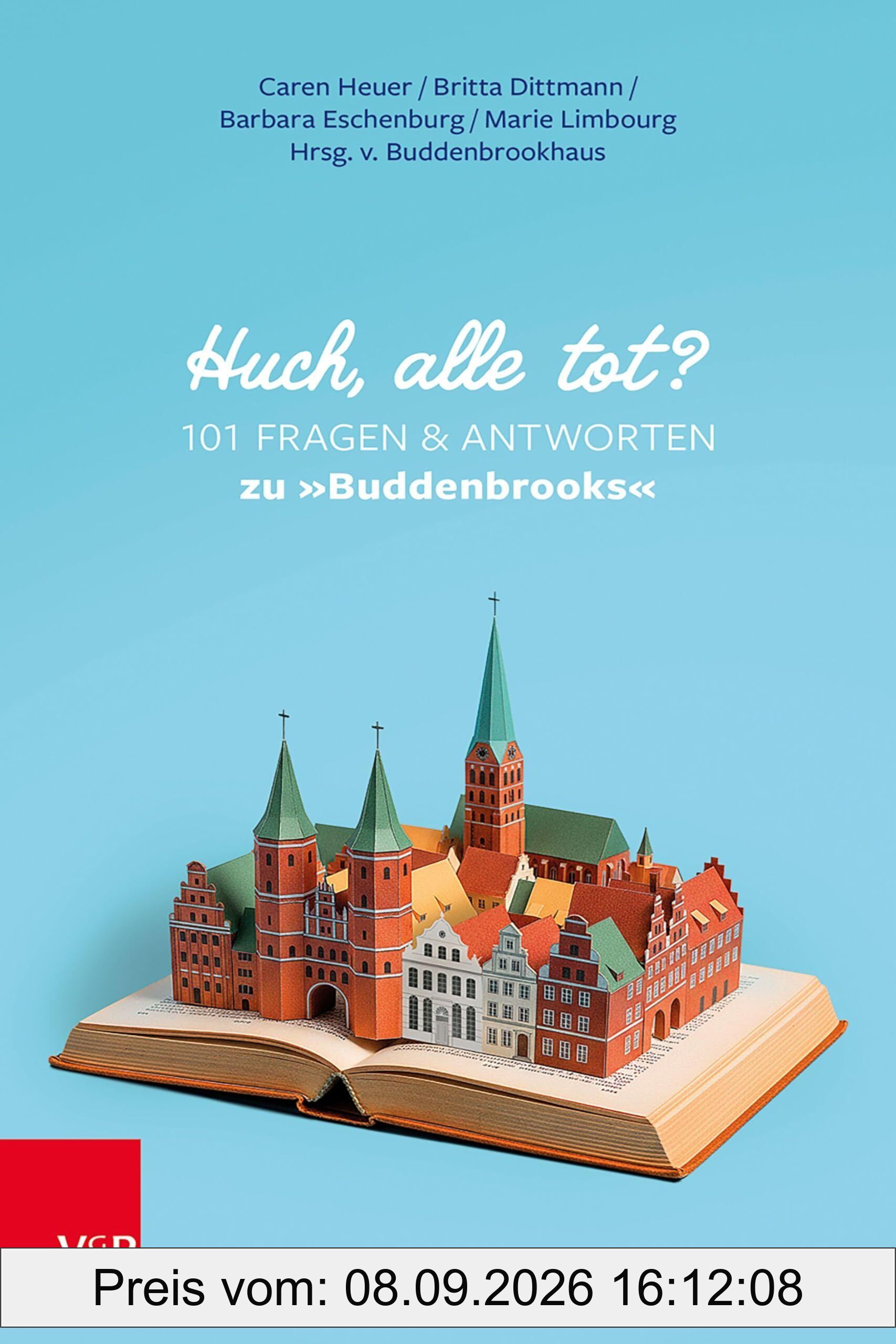 Huch, alle tot? 101 Fragen und Antworten zu 'Buddenbrooks'