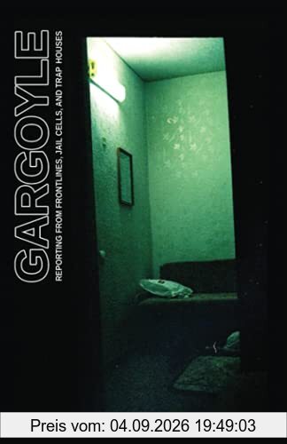 Gargoyle: Reporting from frontlines, jail cells, and trap houses