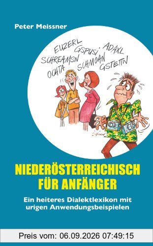 Niederösterreichisch für Anfänger. Ein heiteres Dialektlexikon mit urigen Anwendungsbeispielen.