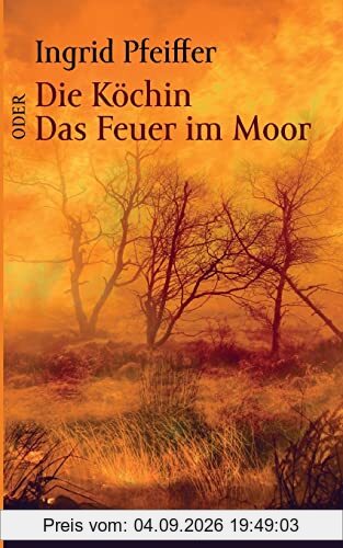 Die Köchin oder Das Feuer im Moor