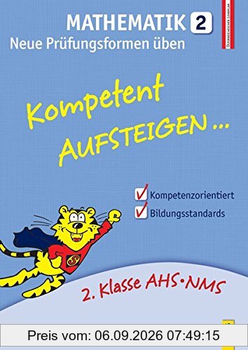 Kompetent Aufsteigen Mathematik 2 - Neue Prüfungsformen üben: 2. Klasse HS/AHS