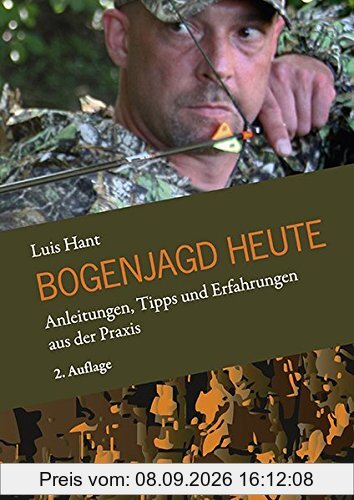 Bogenjagd heute: Anleitungen, Tipps und Erfahrungen aus der Praxis