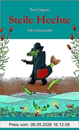 Steile Hechte: Wahre Kriminalfälle Teil 3