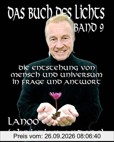 Das Buch des Lichts Band 9: Die Entstehung von Mensch und Universum in Frage und Antwort