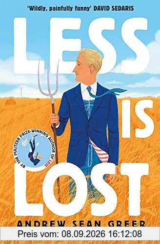 Less is Lost: 'An emotional and soul-searching sequel' (Sunday Times) to the bestselling, Pulitzer Prize-winning Less (An Arthur Less Novel)
