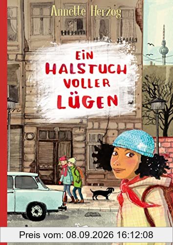 Ein Halstuch voller Lügen: Ein Kinderbuch ab 10 Jahren über das Aufwachsen in der DDR 1984