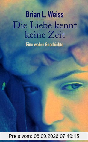 Die Liebe kennt keine Zeit: Eine wahre Geschichte