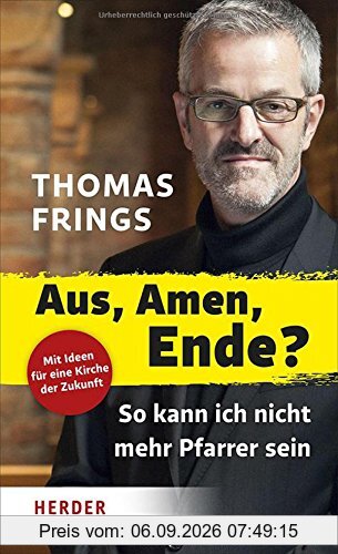 Aus, Amen, Ende?: So kann ich nicht mehr Pfarrer sein