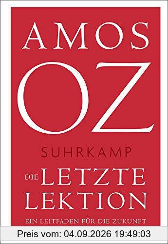 Die letzte Lektion: Ein Leitfaden für die Zukunft (suhrkamp taschenbuch)