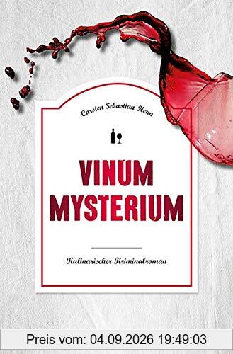 Vinum Mysterium: Kulinarischer Kriminalroman (Julius Eichendorff)