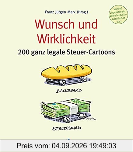 Wunsch und Wirklichkeit: 200 ganz legale Steuer-Cartoons