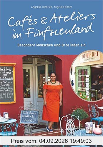 Cafés und Ateliers im Fünfseenland: Begegnungen mit Cafébesitzern und Künstlern, die ihre Lieblingsrezepte und persönlichen Ausflugstipps verraten: Geheimtipps, die es zu entdecken gilt