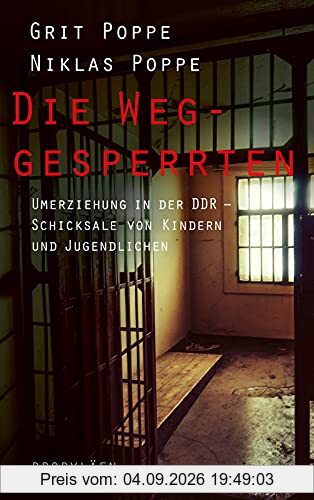 Die Weggesperrten: Umerziehung in der DDR - Schicksale von Kindern und Jugendlichen | Ein finsteres Kapitel der deutschen Geschichte