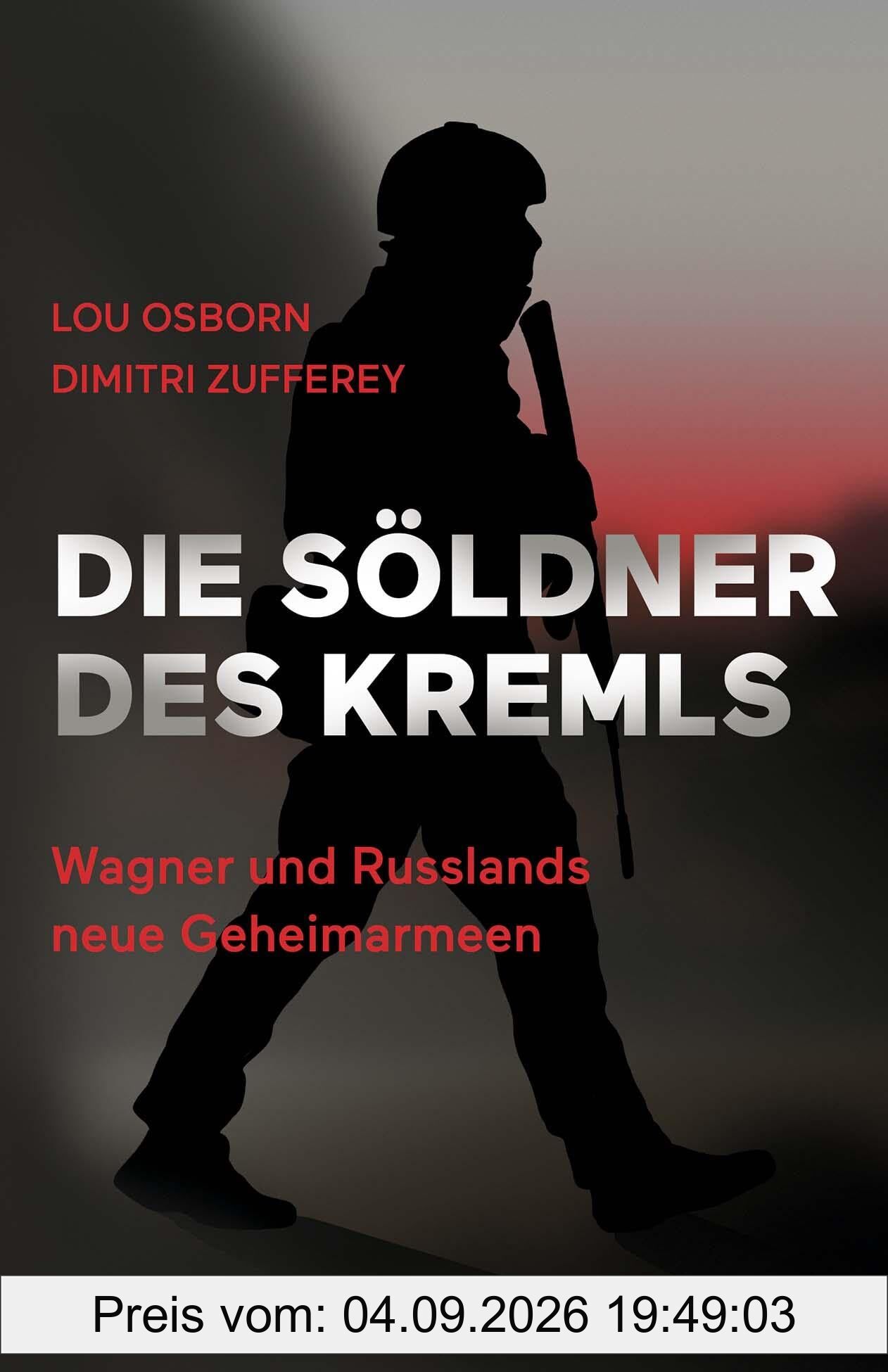 Die Söldner des Kremls: Wagner und Russlands neue Geheimarmeen