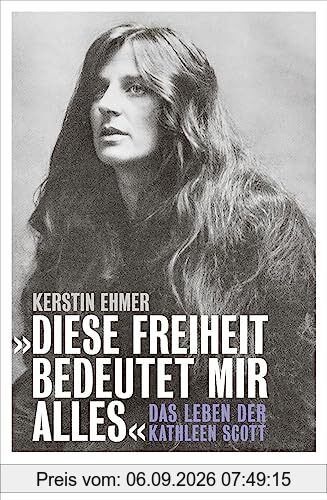 »Diese Freiheit bedeutet mir alles«: Das Leben der Kathleen Scott