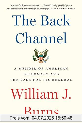 Burns, William J. The Back Channel, A Memoir Of American Diplomacy And The Case For Its Renewal